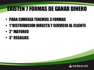 EXISTEN 7 FORMAS DE GANAR DINERO PARA COMENZA TENEMOS 3 FORMAS 1°DISTRIBUCION DIRECTA Y SERVICIO AL CLIENTE 2° MAYOREO 3° REGALIAS 