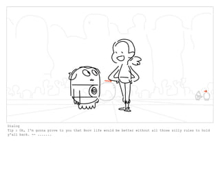 Dialog
Tip : Oh, I'm gonna prove to you that Boov life would be better without all those silly rules to hold
y'all back. -- .......
 