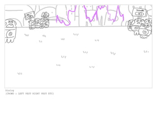 Dialog
[CROWD : LEFT VEST RIGHT VEST ETC]
 