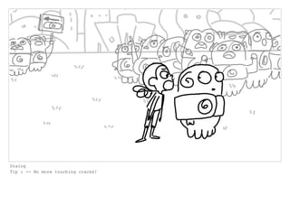 Dialog
Tip : -- No more touching cracks!
 
