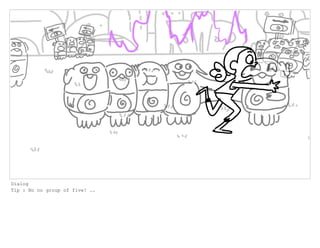Dialog
Tip : No no group of five! ..
 