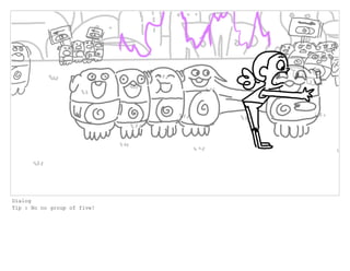 Dialog
Tip : No no group of five!
 
