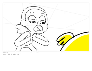 Dialog
Tip : -- Oh man. --
 