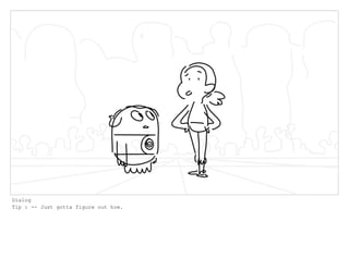 Dialog
Tip : -- Just gotta figure out how.
 