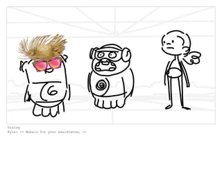 Dialog
Kyle: -- Mahalo for your assistance, --
 