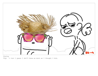 Dialog
Tip: -- but I guess I don't know as much as I thought I did.
 