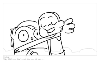 Dialog
Tip: WHATever. You're not the boss of me. ...
 