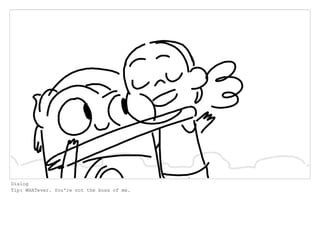 Dialog
Tip: WHATever. You're not the boss of me.
 