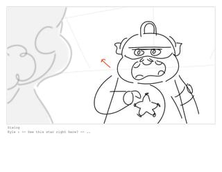 Dialog
Kyle : -- See this star right here? -- ..
 