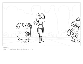 Dialog
Kyle : -- See this star right here? -- .
 