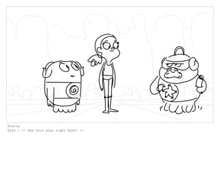 Dialog
Kyle : -- See this star right here? --
 