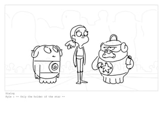 Dialog
Kyle : -- Only the holder of the star --
 