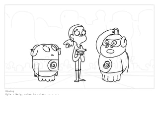 Dialog
Kyle : Welp, rules is rules. ........
 