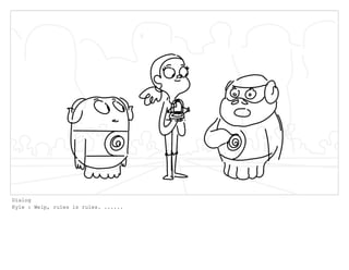 Dialog
Kyle : Welp, rules is rules. ......
 