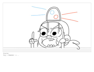 Dialog
Tip : FREEZE! -- .
 