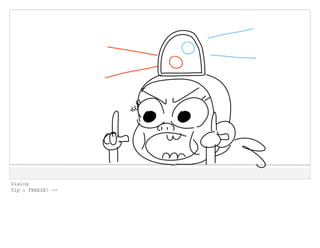 Dialog
Tip : FREEZE! --
 