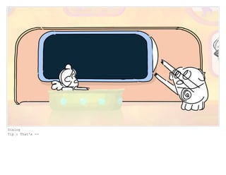 Dialog
Tip : That's --
 