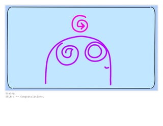 Dialog
SF,N : -- Congratulations.
 