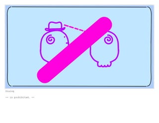 Dialog
-- is prohibited. --
 