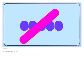 Dialog
-- is prohibited --
 