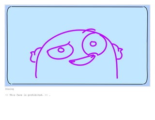 Dialog
-- This face is prohibited. -- .
 