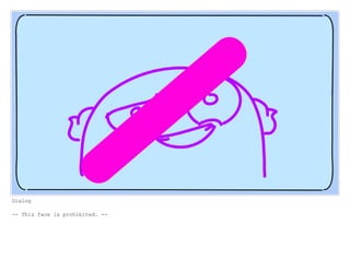 Dialog
-- This face is prohibited. --
 