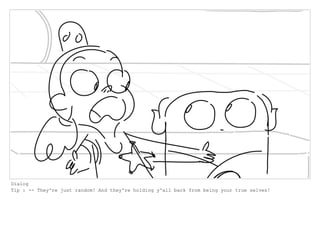 Dialog
Tip : -- They're just random! And they're holding y'all back from being your true selves!
 