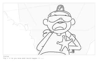 Dialog
Tip : -- do you know what would happen -- ...
 