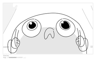 Dialog
Tip : HMMMMMMMM!!????? ...
 