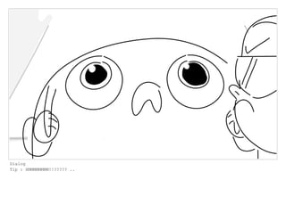 Dialog
Tip : HMMMMMMMM!!????? ..
 