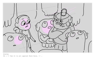 Dialog
Oh : -- Yes it is all against Boov Rule. -- .
 