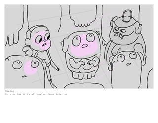 Dialog
Oh : -- Yes it is all against Boov Rule. --
 