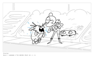 Dialog
Boov : AHHHHH I'VE NEVER FELT SO -- <>
 