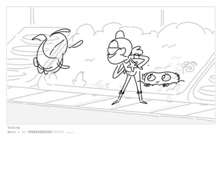 Dialog
Boov : -- FREEEEEEEEEE!!!!!! ....
 