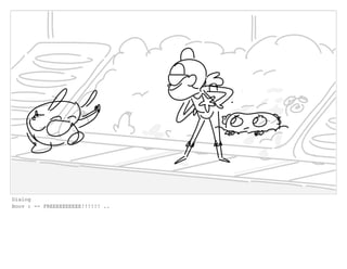 Dialog
Boov : -- FREEEEEEEEEE!!!!!! ..
 