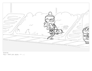 Dialog
Tip : And you guys. -- ...
 