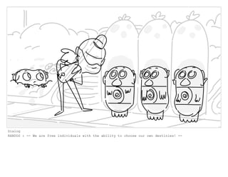 Dialog
RANDOS : -- We are free individuals with the ability to choose our own destinies! --
 