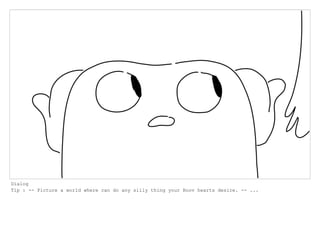 Dialog
Tip : -- Picture a world where can do any silly thing your Boov hearts desire. -- ...
 