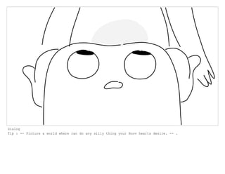 Dialog
Tip : -- Picture a world where can do any silly thing your Boov hearts desire. -- .
 