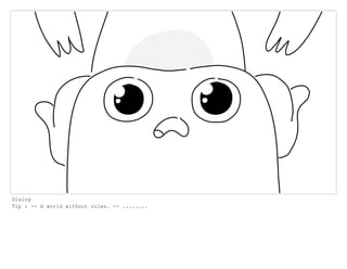 Dialog
Tip : -- A world without rules. -- ........
 