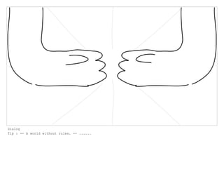 Dialog
Tip : -- A world without rules. -- ......
 