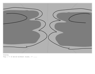 Dialog
Tip : -- A world without rules. -- ....
 