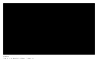 Dialog
Tip : -- A world without rules. --
 