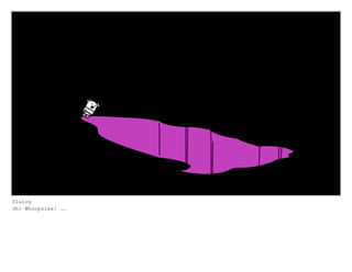 Dialog
Oh: Whoopsies! ..
 