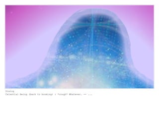 Dialog
Celestial Being (back to booming) : *cough* Whatever. -- ...
 