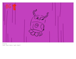 Dialog
Left Vest Boov: Left Vest!
 