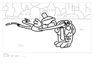 Dialog
Oh: AAH! AAH! AAH! -- ....
 