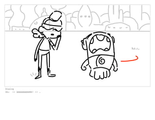 Dialog
Oh: -- AAAAAAAAHHH! -- .
 