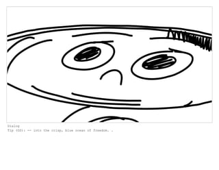 Dialog
Tip (OS): -- into the crisp, blue ocean of freedom. .
 