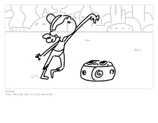 Dialog
Tip: (diving off a cliff whistle) .
 